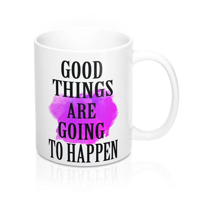 Good things are going to happen Quote Mug - Zuzi's