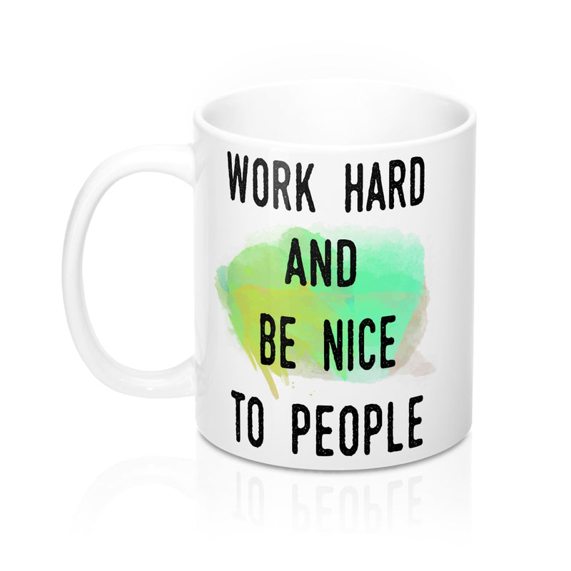 Work Hard And Be Nice To People Inspirational  Quote Mug - Zuzi's