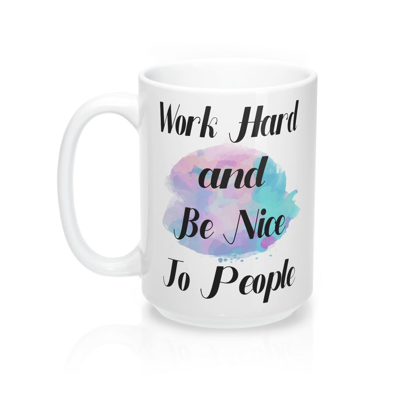 Work Hard And Be Nice To People Inspirational  Quote Mug - Zuzi's