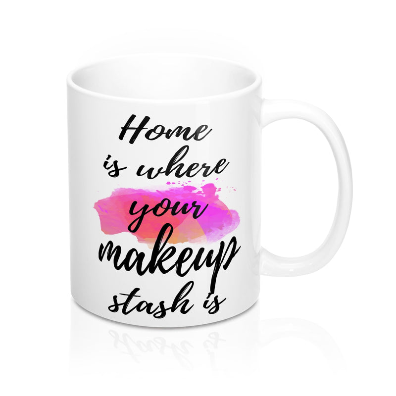 Home is where your makeup stash is Fashion Quote Mug - Zuzi's