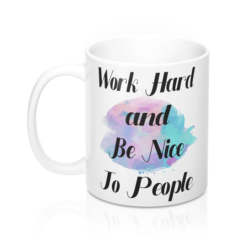 Work Hard And Be Nice To People Inspirational  Quote Mug - Zuzi's