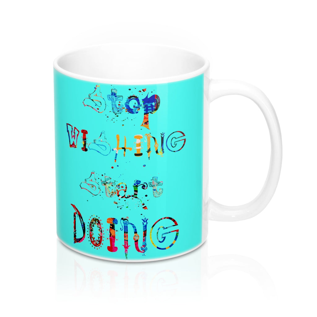 Stop Wishing Start Doing Quote Mug - Zuzi's