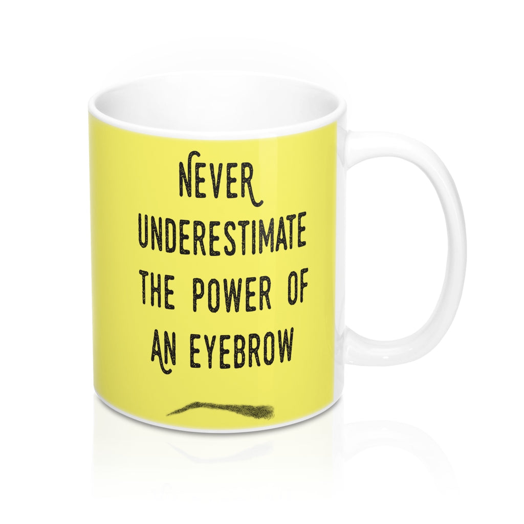Never Underestimate The Power Of An Eyebrow Fashion Quote Mug - Zuzi's