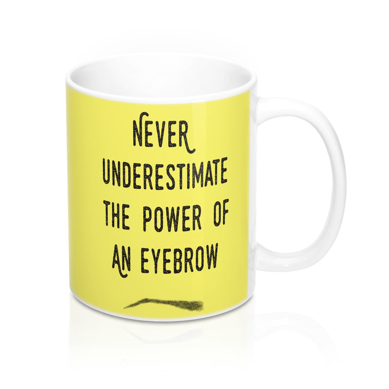Never Underestimate The Power Of An Eyebrow Fashion Quote Mug - Zuzi's