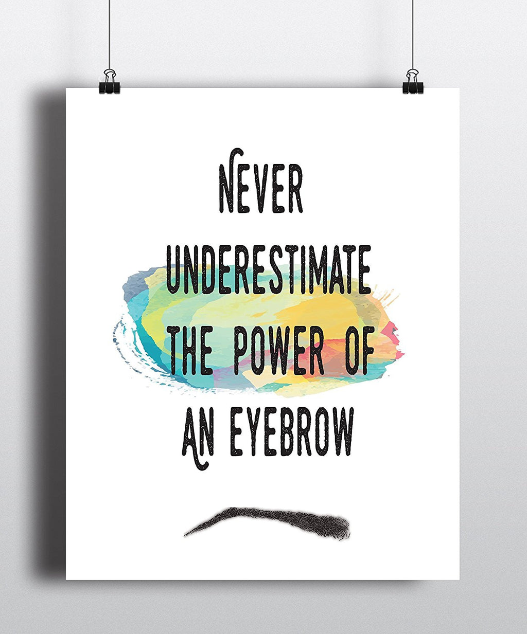 Never Underestimate The Power Of An Eyebrow Quote Art Print - Unframed - Zuzi's