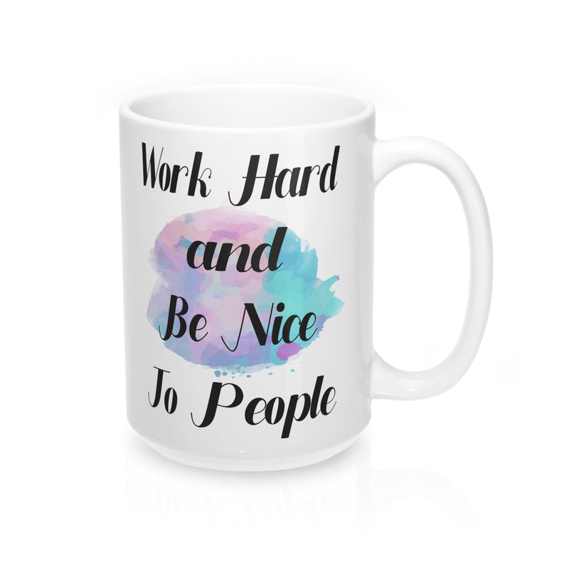 Work Hard And Be Nice To People Inspirational  Quote Mug - Zuzi's