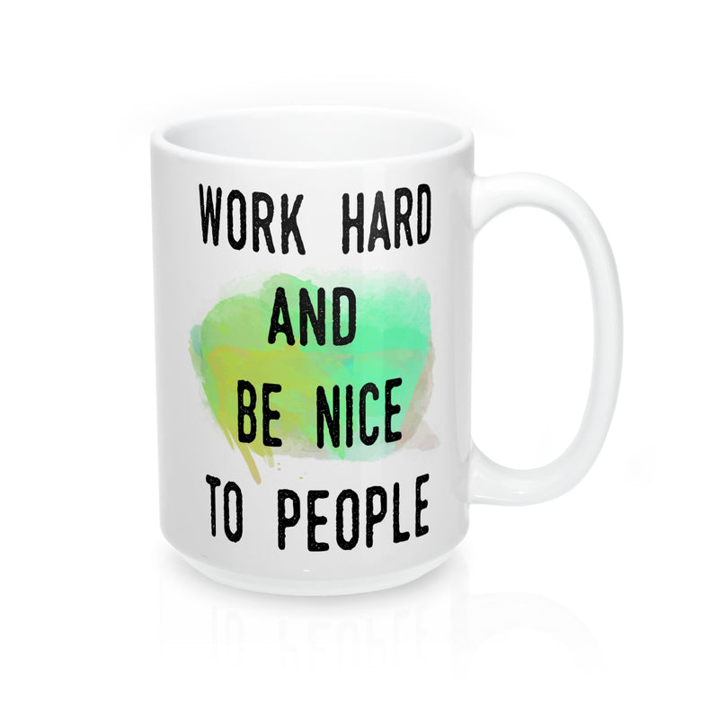 Work Hard And Be Nice To People Inspirational  Quote Mug - Zuzi's