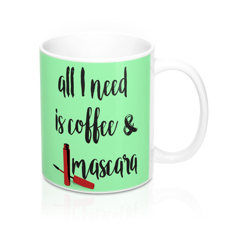 All I need is coffee and mascara Quote Mug - Zuzi's