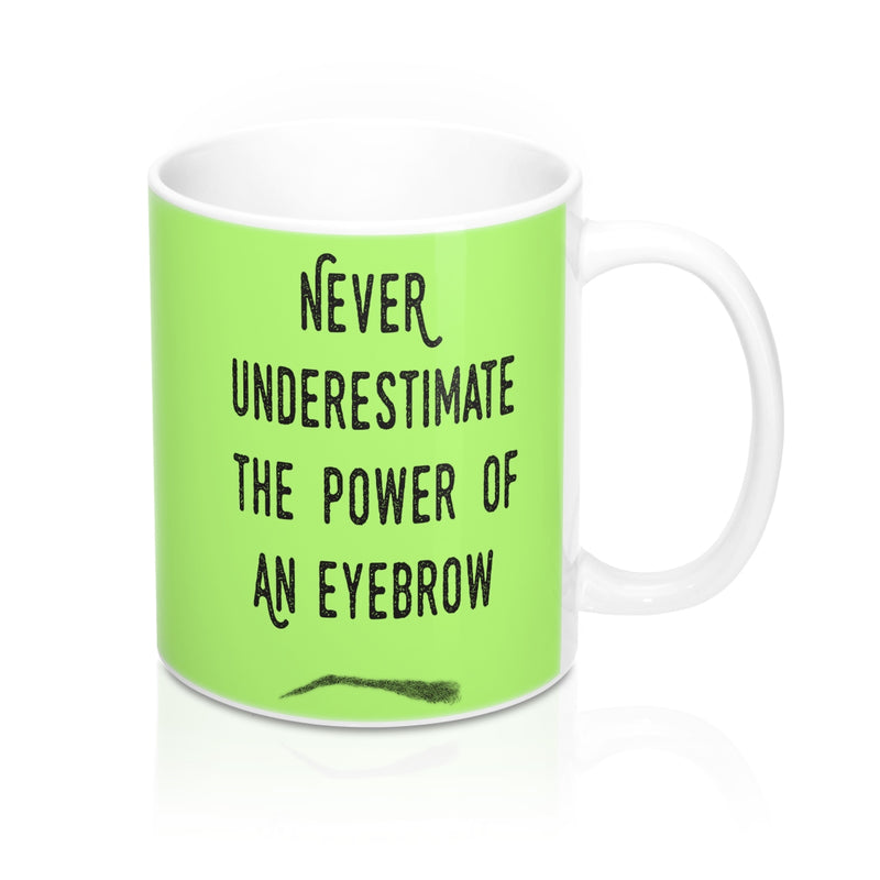 Never Underestimate The Power Of An Eyebrow Fashion Quote Mug - Zuzi's