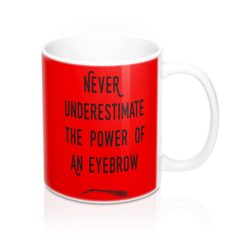 Never Underestimate The Power Of An Eyebrow Fashion Quote Mug - Zuzi's