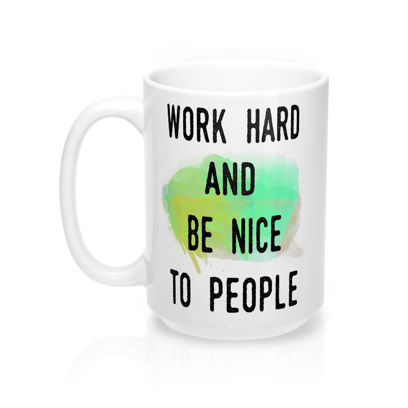 Work Hard And Be Nice To People Inspirational  Quote Mug - Zuzi's