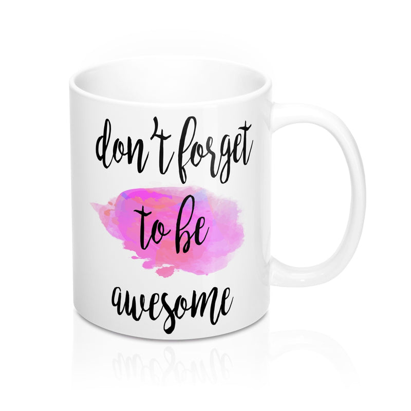 Don't Forget To Be Awesome Quote Mug - Zuzi's
