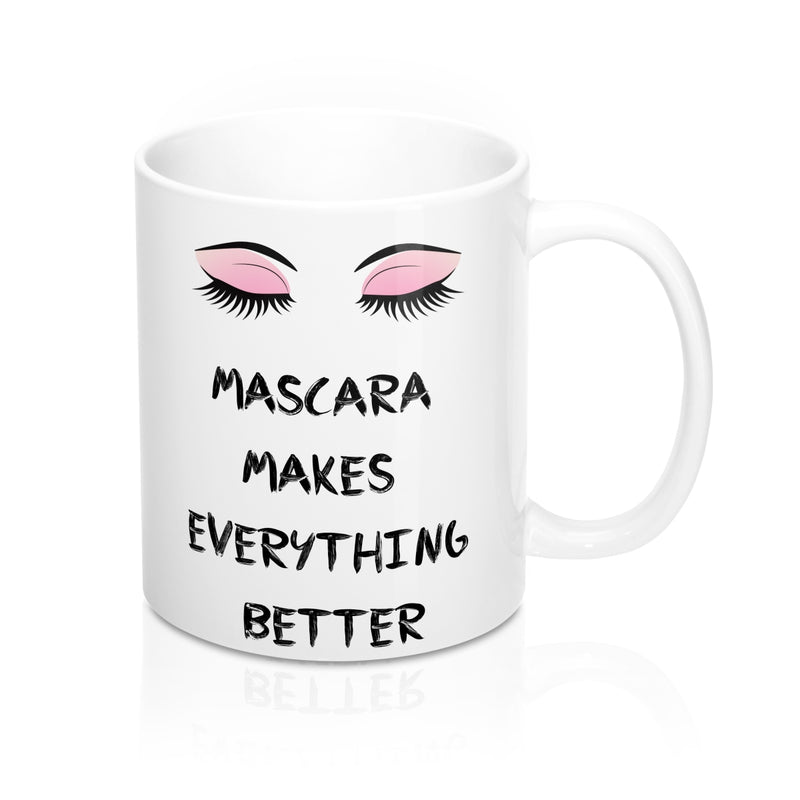 Mascara Makes Everything Better Fashion Quote Mug - Zuzi's