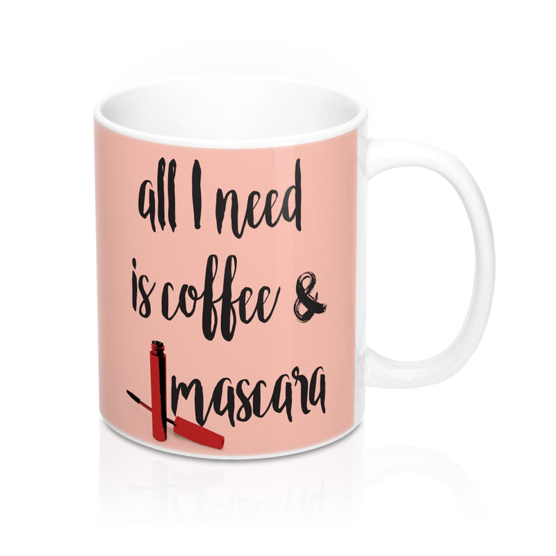 All I need is coffee and mascara Quote Mug - Zuzi's