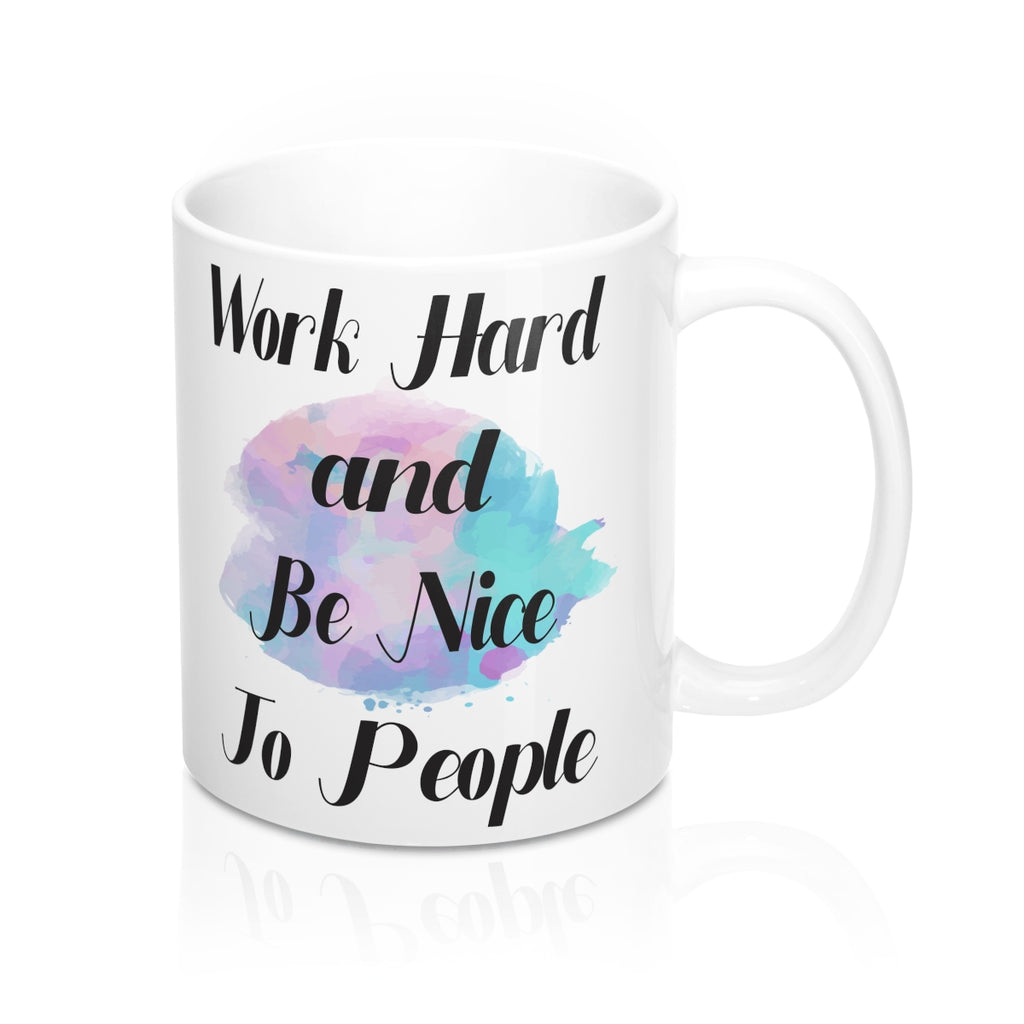 Work Hard And Be Nice To People Inspirational  Quote Mug - Zuzi's