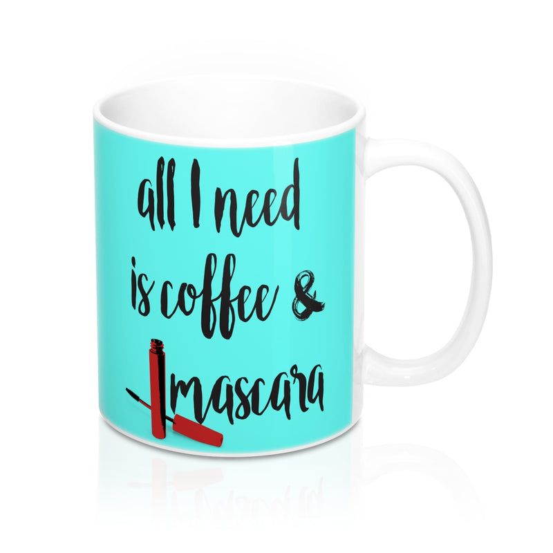 All I need is coffee and mascara Quote Mug - Zuzi's