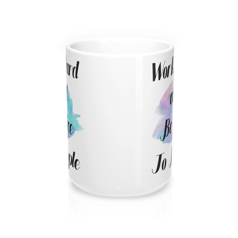 Work Hard And Be Nice To People Inspirational  Quote Mug - Zuzi's