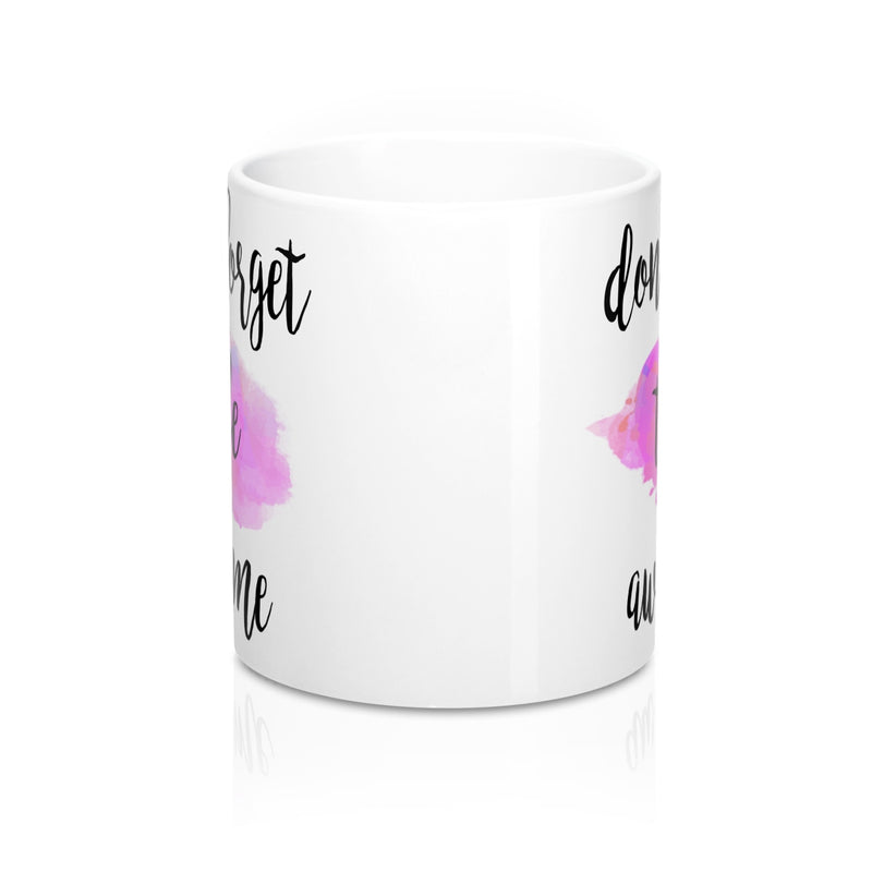 Don't Forget To Be Awesome Quote Mug - Zuzi's