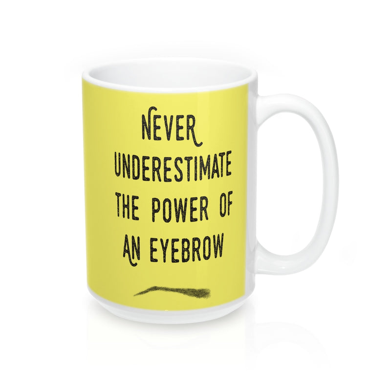 Never Underestimate The Power Of An Eyebrow Fashion  Quote Mug - Zuzi's