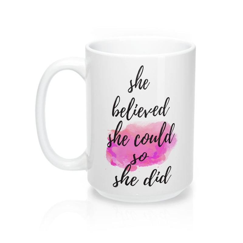 She believed she could so she did  Quote Mug - Zuzi's