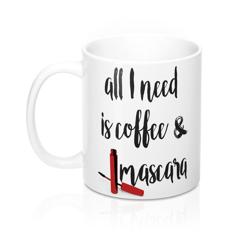 All I need is coffee and mascara Quote Mug - Zuzi's