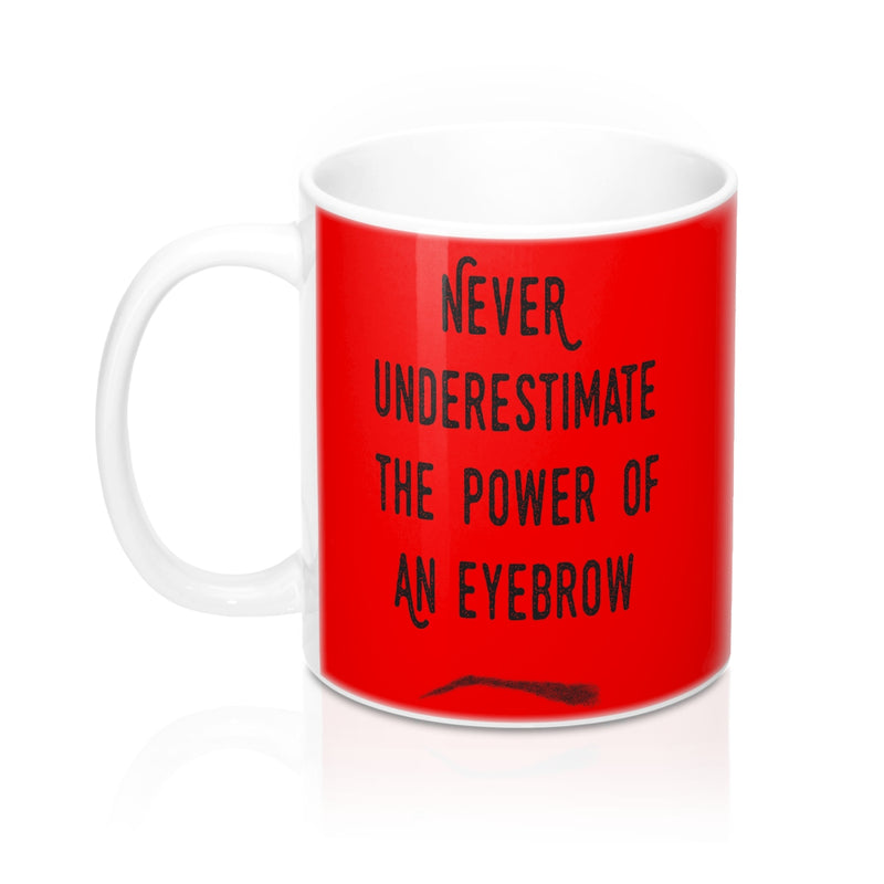 Never Underestimate The Power Of An Eyebrow Fashion  Quote Mug - Zuzi's