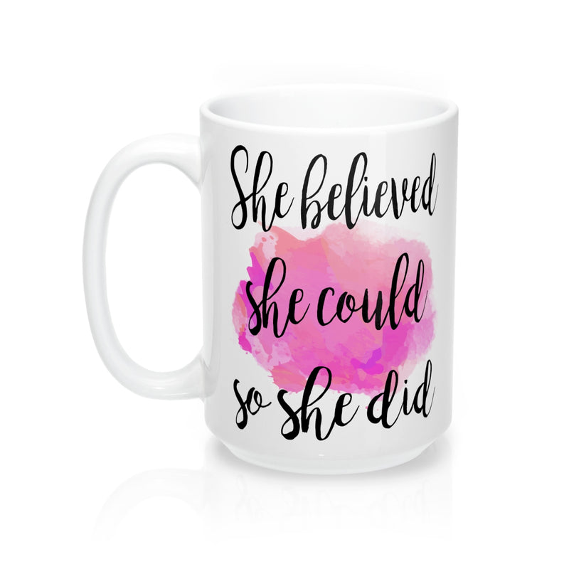 She believed she could so she did  Quote Mug - Zuzi's