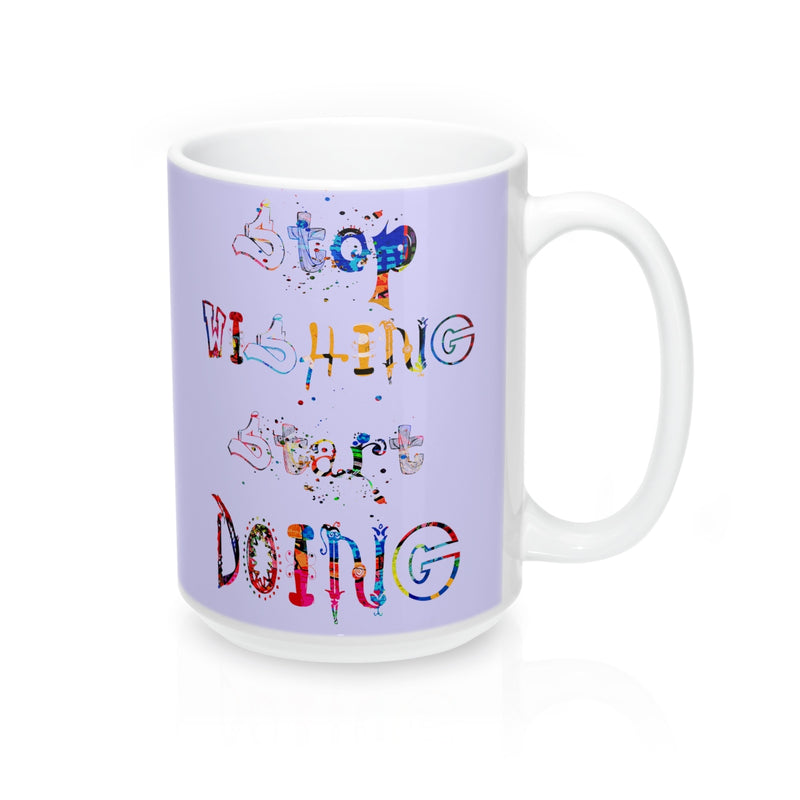 Stop Wishing Start Doing Quote Mug - Zuzi's