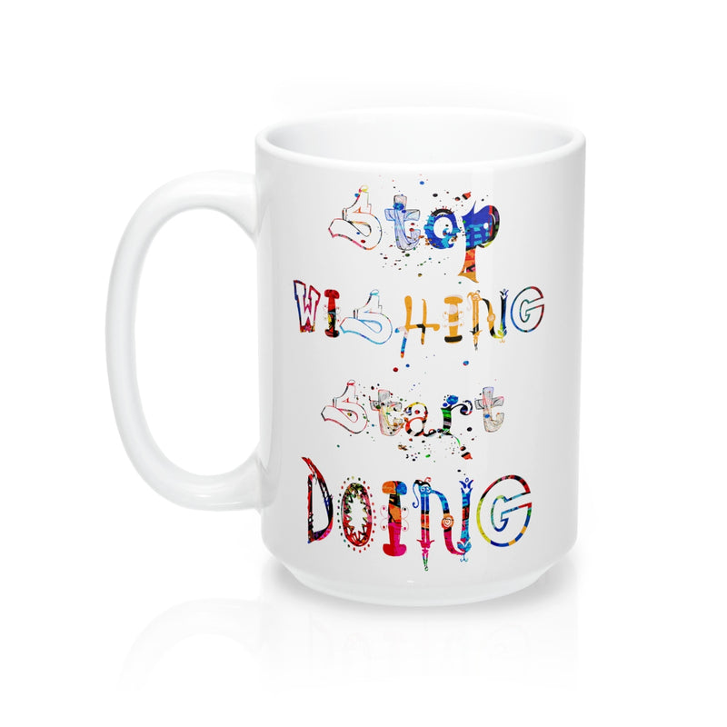 Stop Wishing Start Doing Quote Mug - Zuzi's