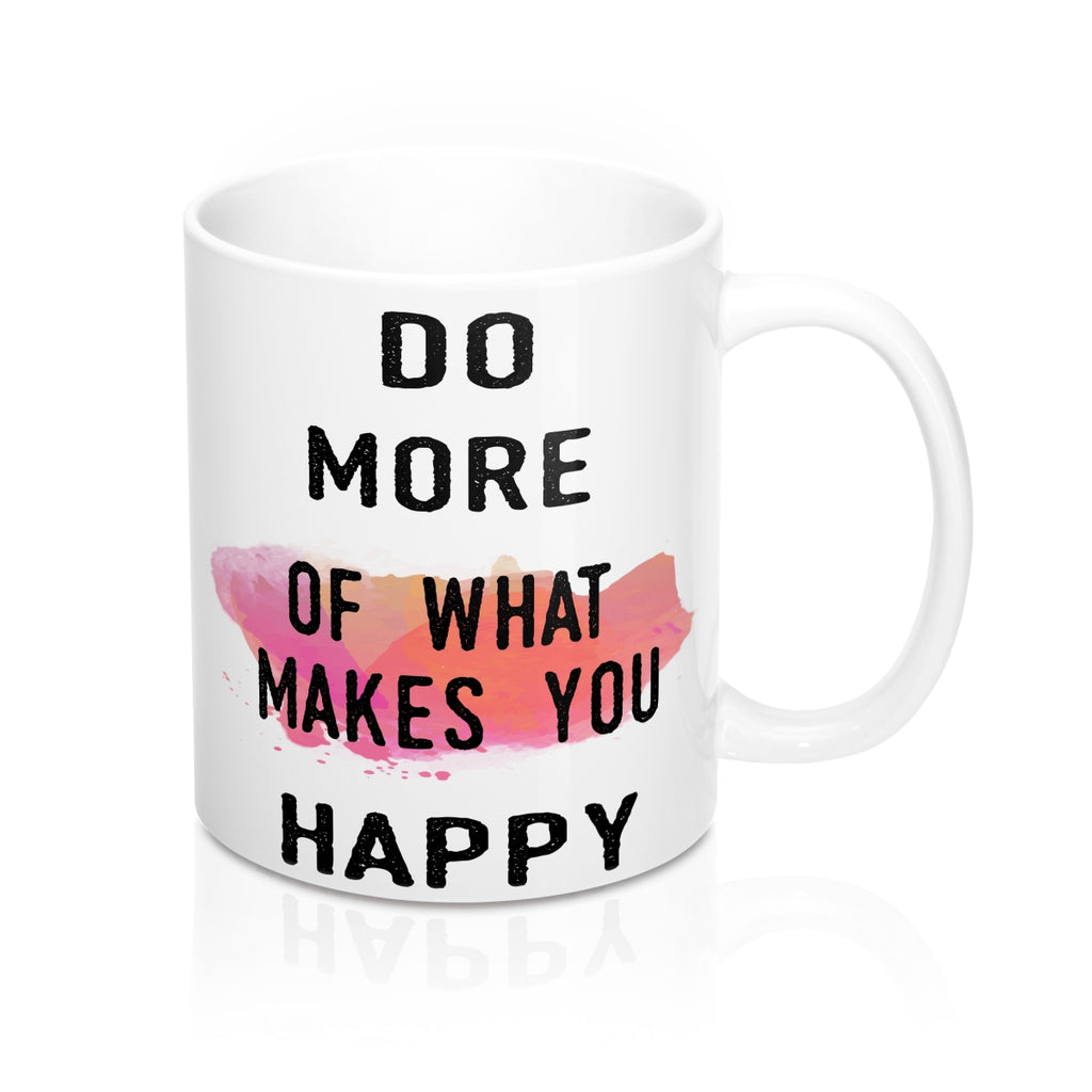 Do More of What Makes You Happy Quote Mug - Zuzi's