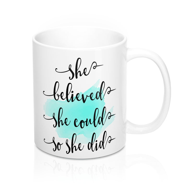She believed she could so she did  Quote Mug - Zuzi's