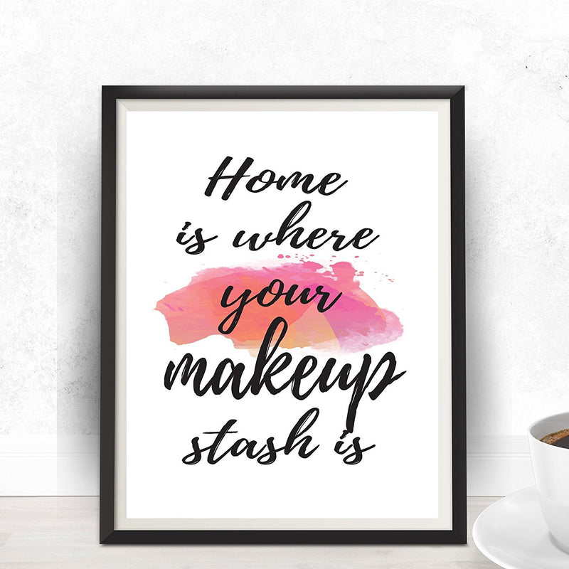 Home is where your makeup stash is Fashion Quote Art Print - Unframed - Zuzi's