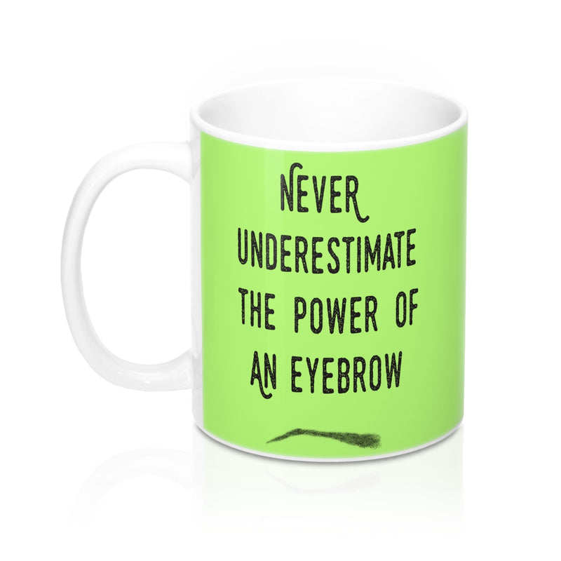 Never Underestimate The Power Of An Eyebrow Fashion  Quote Mug - Zuzi's
