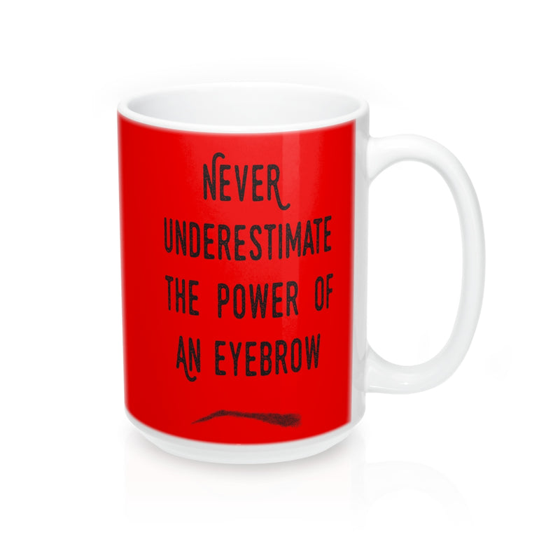 Never Underestimate The Power Of An Eyebrow Fashion  Quote Mug - Zuzi's