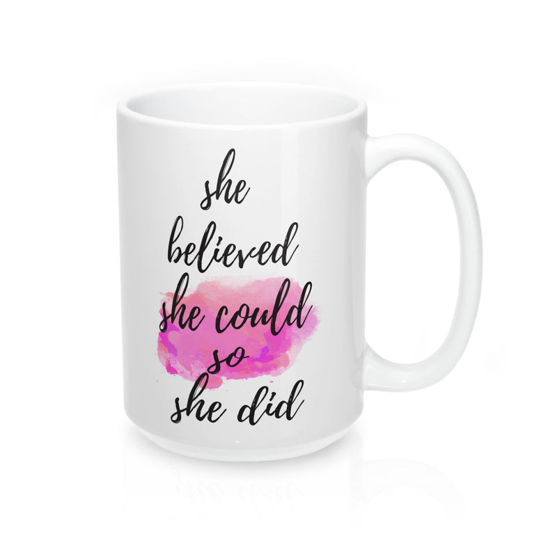 She believed she could so she did  Quote Mug - Zuzi's