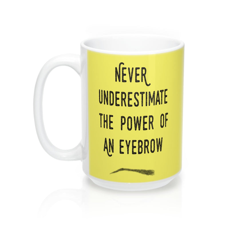 Never Underestimate The Power Of An Eyebrow Fashion  Quote Mug - Zuzi's