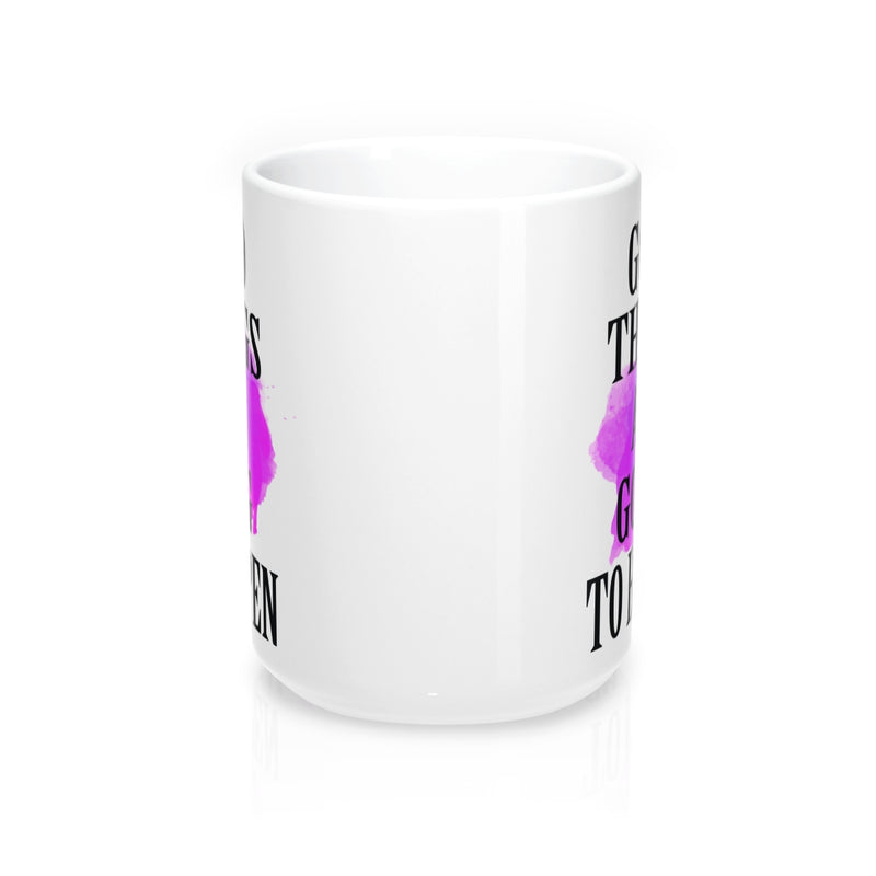 Good things are going to happen  Quote Mug - Zuzi's