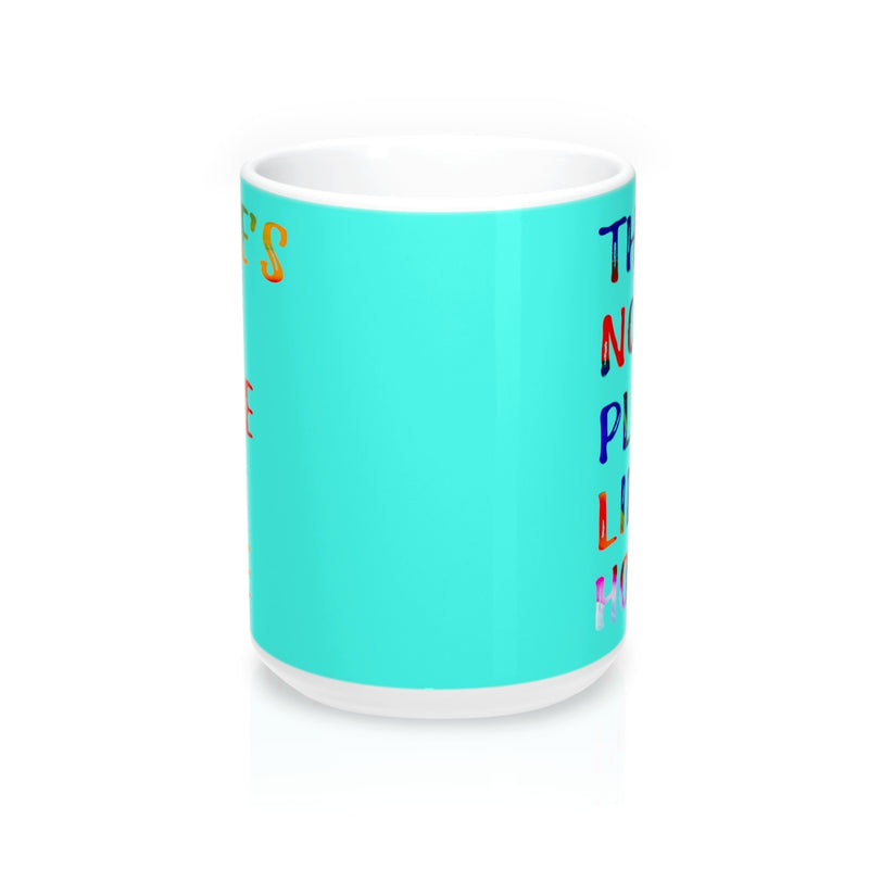 There is no place like home Quote Mug - Zuzi's