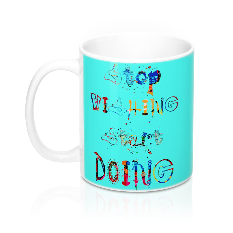 Stop Wishing Start Doing Quote Mug - Zuzi's