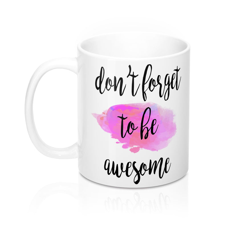 Don't Forget To Be Awesome Quote Mug - Zuzi's