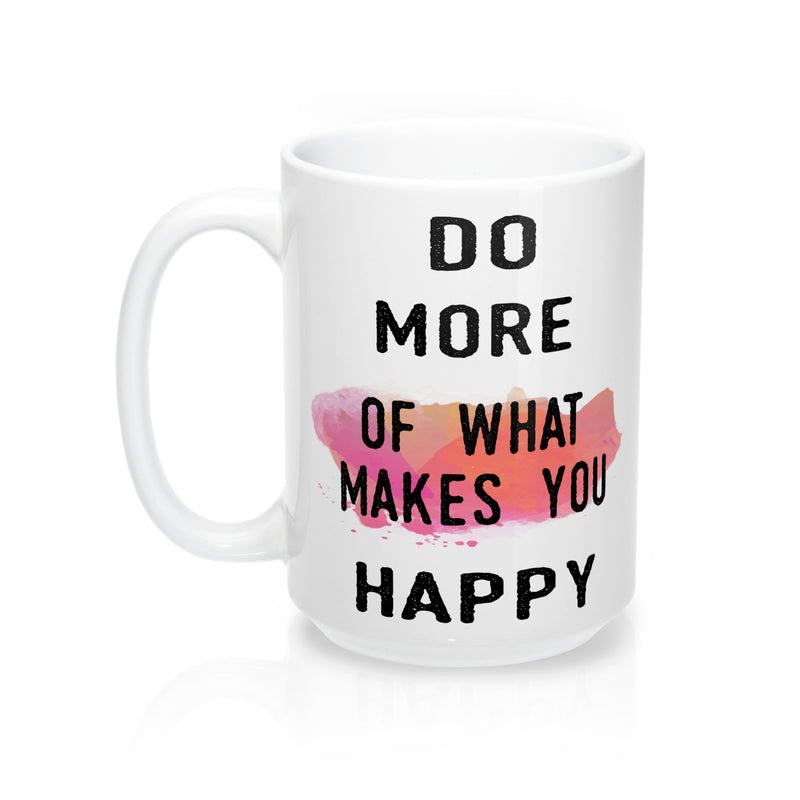 Do More of What Makes You Happy Quote Mug - Zuzi's