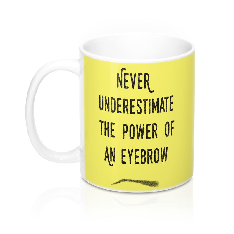 Never Underestimate The Power Of An Eyebrow Fashion  Quote Mug - Zuzi's