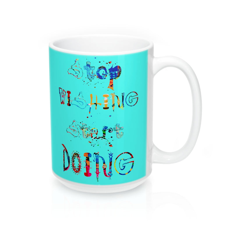 Stop Wishing Start Doing Quote Mug - Zuzi's