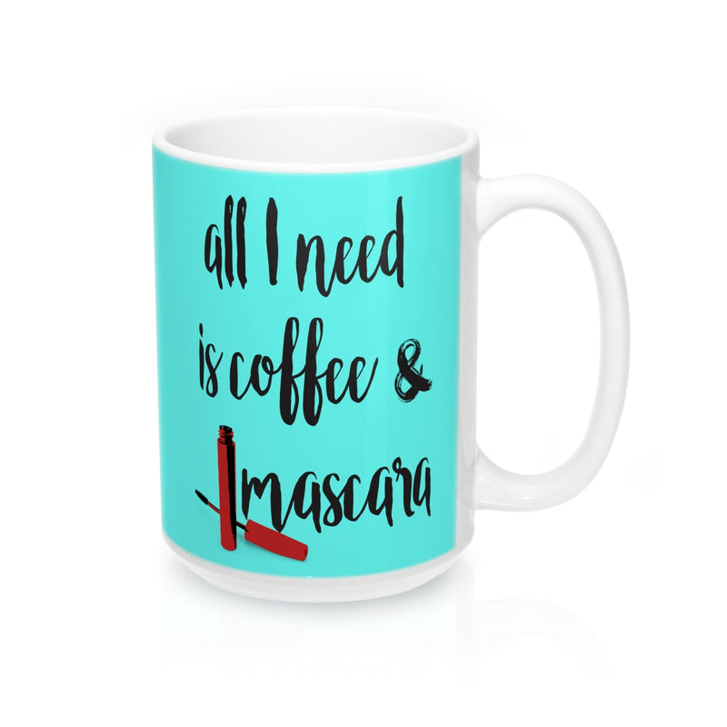 All I need is coffee and mascara Quote Mug - Zuzi's