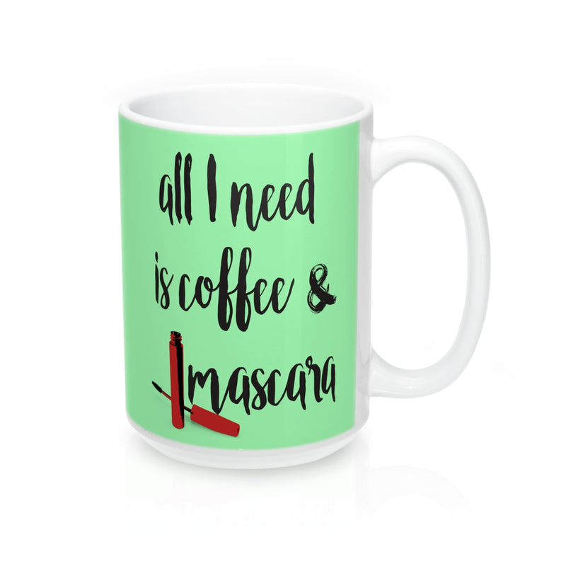 All I need is coffee and mascara Quote Mug - Zuzi's