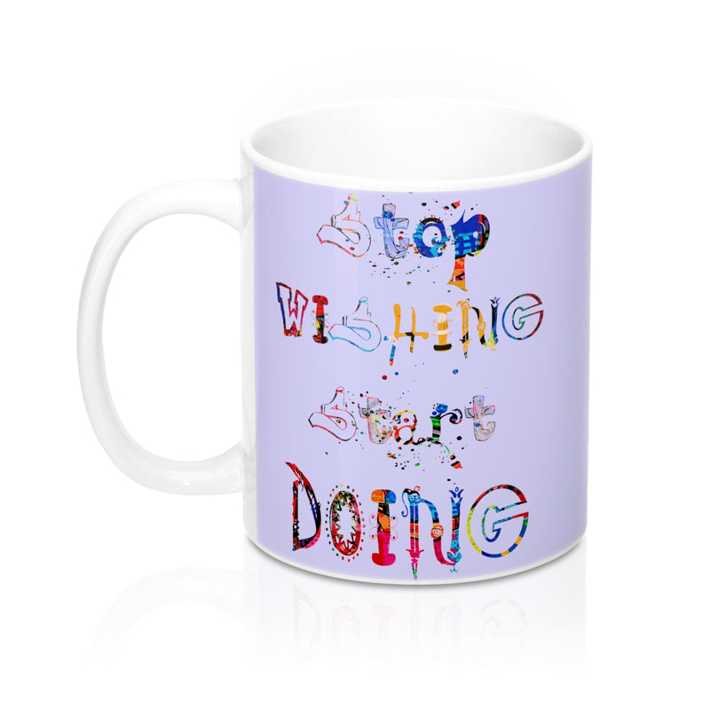 Stop Wishing Start Doing Quote Mug - Zuzi's