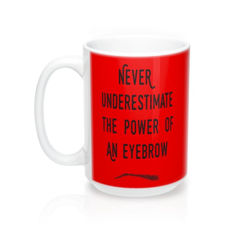 Never Underestimate The Power Of An Eyebrow Fashion  Quote Mug - Zuzi's