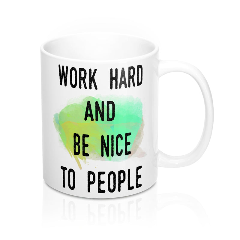 Work Hard And Be Nice To People Inspirational  Quote Mug - Zuzi's