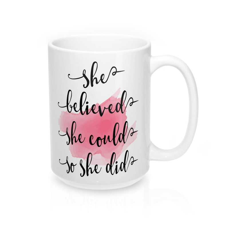 She believed she could so she did  Quote Mug - Zuzi's