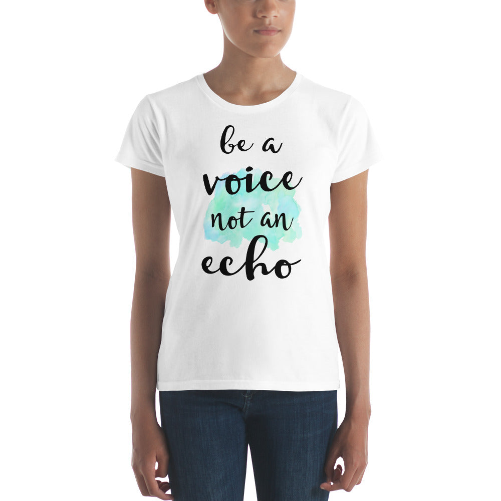 Be A Voice Not An Echo Quote Women's T-shirt - Zuzi's